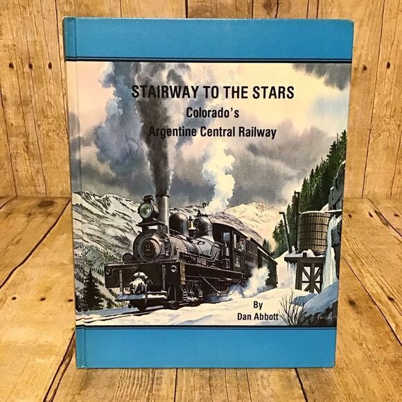 Stairway To The Stars Colorado’s Argentine Central Railway 1st Edition - Picture 1 of 6